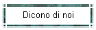 Dicono di noi